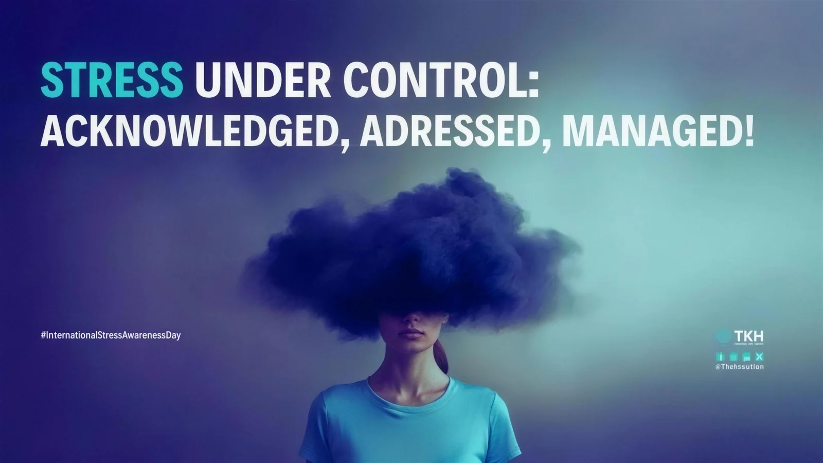 Stress under control: Acknowledged, addressed, managed!