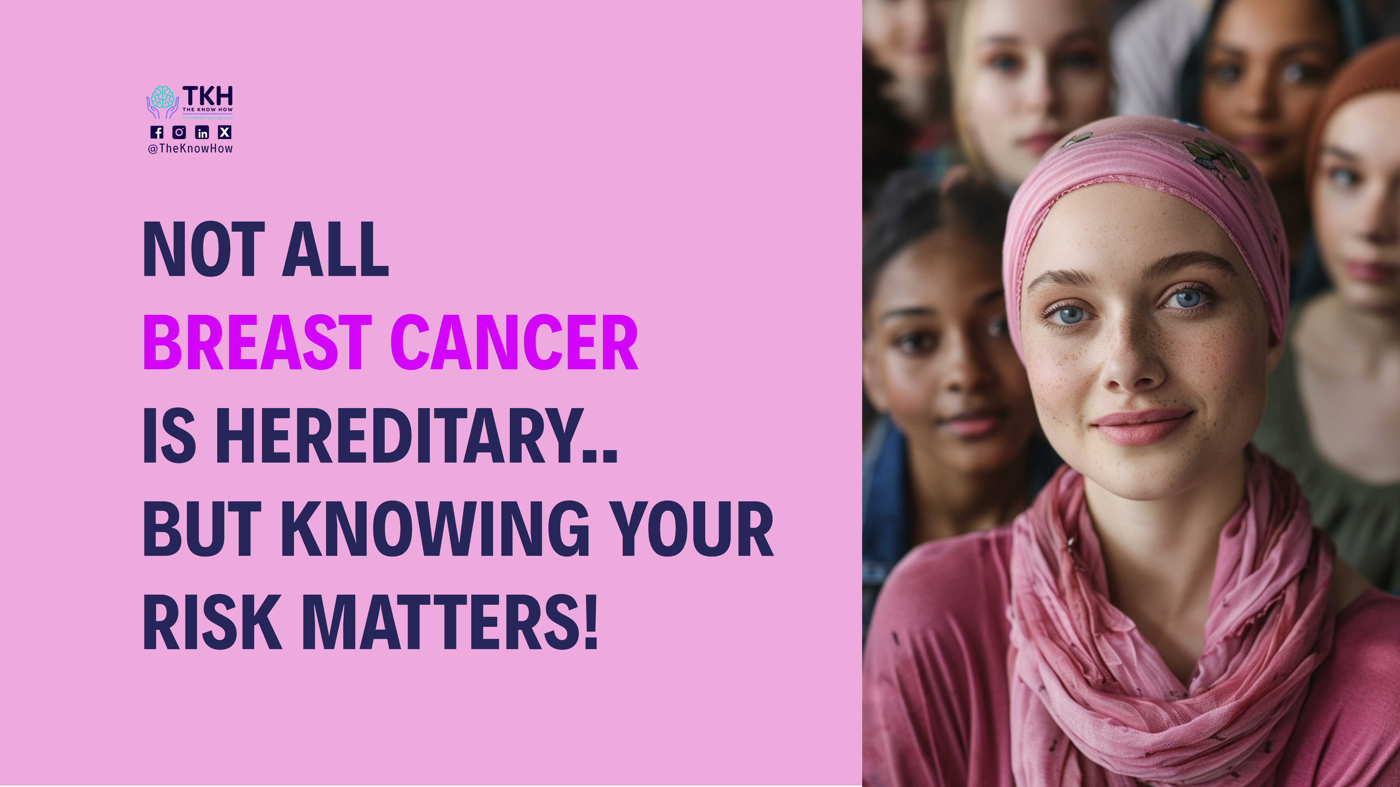 A smiling woman in a pink headscarf stands in front of a group of women, next to the text: Not all breast cancer is hereditary, but knowing your risk matters!