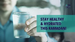 How Stay Healthy and Hydrated This Ramadan?